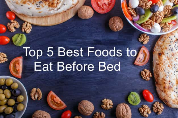 5 Best Foods To Eat Before Bed Htv 7889