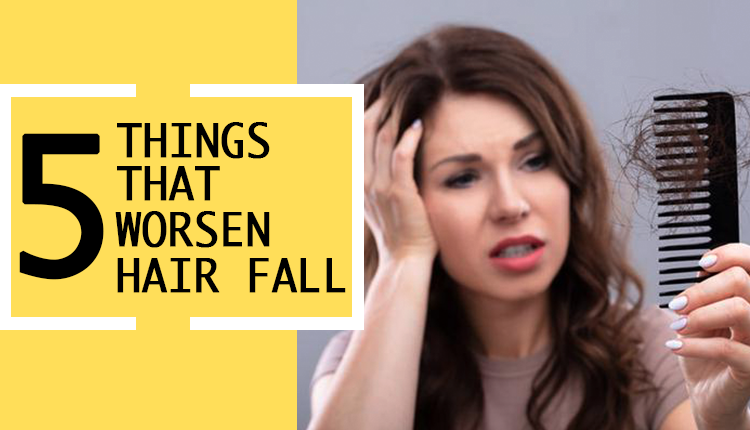5 Things That Worsen Hair Fall - HTV
