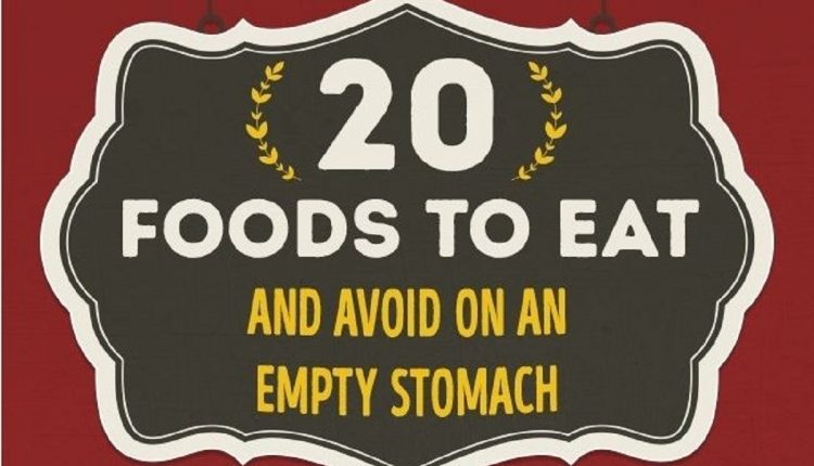 20 Foods To Eat And Avoid On An Empty Stomach Htv 1711